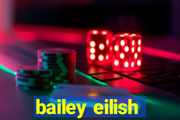 bailey eilish